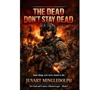 The Dead Don’t Stay Dead: For God and Country (Mission Logs) Book I