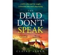 The Dead Don't Speak: a completely gripping crime thriller guaranteed to keep you up all night