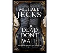 The Dead Dont Wait by Michael Jecks Michael Jecks (Auteur)