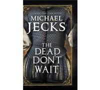 The Dead Dont Wait by Michael Jecks Michael Jecks (Auteur)