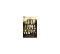 The Dead Duke, His Secret Wife, And The Missing Corpse