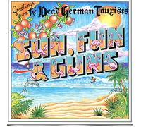 The Dead German Tourists - Sun, Fun & Guns (UK Import)