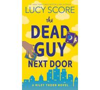 The Dead Guy Next Door: A Paranormal Murder Mystery & Contemporary Romance (Riley Thorn Book 1)