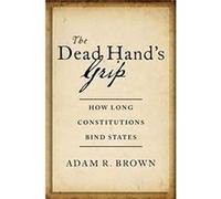 The Dead Hands Grip - Brown Adam R. Associate Professor of Political Science Associate Professor of Political Science Brigham Young University - Oxford Un Brown Adam R. Associate Professor of Politica