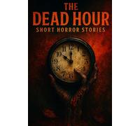 The Dead Hour: Horror Short Stories