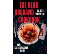 The Dead Husband Cookbook Ein kulinarischer Krimi | Sie hat das Rezept für den perfekten Mord - Danielle Valentine - Suhrkamp Verlag - ebook (ePub) - Livre