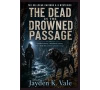 THE DEAD IN THE DROWNED PASSAGE: A flooded cavern, a blackmail scheme, and a body the current refused to keep.