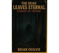 The Dead Leaves Eternal: Stories of Terror