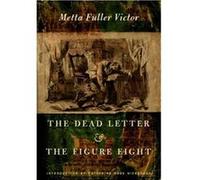 The Dead Letter and The Figure Eight by Metta Fuller Victor Metta Victoria Fuller Victor (Auteur)