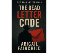 The Dead Letter Code: The Dead Letter Files, Book 1