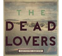 The Dead Lovers - Supernormal Superstar