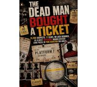 The Dead Man Bought a Ticket: 31,200 Suspects. 17 Clues. No Luck Required. An Almost Impossible Murder Mystery Logic Puzzle of Pure Deduction for Adults