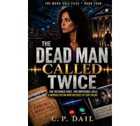 THE DEAD MAN CALLED TWICE: One Recorded Voice, Two Impossible Calls A Murder Victim Who Refuses to Stay Silent.