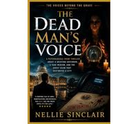 THE DEAD MAN’S VOICE: A Psychological Crime Thriller About a Grieving Governor, a Fake Medium, and the Ghost Scam That Destroyed a City