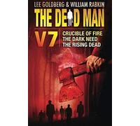The Dead Man Volume 7: Crucible Of Fire, The Dark Need, And The Rising Dead