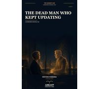 The Dead Man Who Kept Updating: A Contemporary Existential Tale