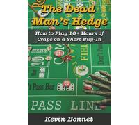 The Dead Man's Hedge: How to Play 10+ Hours of Craps on a Short Buy-In