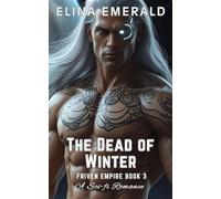 The Dead of Winter: A Sci-fi Romance FRIVEN EMPIRE, #3 - Elina Emerald - Elina Emerald - ebook (ePub) - Livre