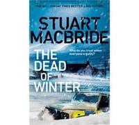 The Dead of Winter by Stuart MacBride Stuart MacBride (Auteur)