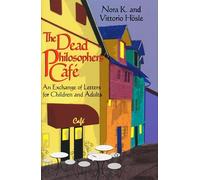 The Dead Philosophers' Cafe: An Exchange of Letters for Children and Adults