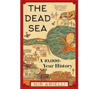 The Dead Sea: A 10,000 Year History