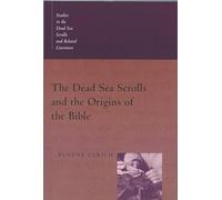The Dead Sea Scrolls and the Origins of the Bible