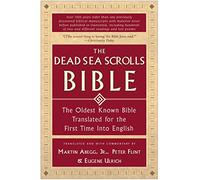 The Dead Sea Scrolls Bible: The Oldest Known Bible Translated for the First Time into English - A Biblical Studies Work on Qumran Fragments