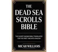 The Dead Sea Scrolls Bible: The Oldest Known Bible Translated for the First Time into English (Grapevine Press)