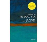 The Dead Sea Scrolls - Lim Timothy H. Professor of Hebrew Bible amp Second Temple Judaism University of Edinburgh - Oxford University Press - Livre en Ang Lim Timothy H. Professor of Hebrew Bible amp 