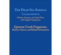 The Dead Sea Scrolls: Qumran Gr ragments, Hymns, Prayers, and Related Documents (5B)