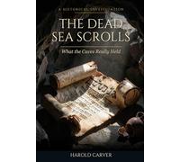 The Dead Sea Scrolls: What the Caves Really Held