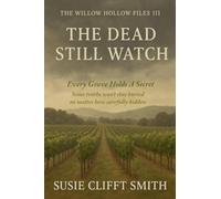 The Dead Still Watch: Every Grave Holds A Secret: Some Truths Won't Stay Buried No Matter How Carefully Their Hidden