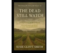 The Dead Still Watch: Every Grave Holds a Secret: Some truths won't stay buried no matter how carefully their hidden.