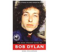 The Dead Straight Guide to Bob Dylan