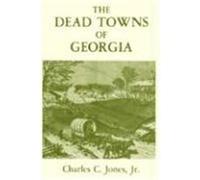 The Dead Towns of Georgia Jones, Jr. Charles C. (Auteur)