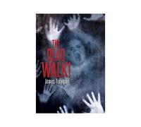 The Dead Walk!