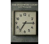 THE DEAD WERE LUCKY