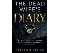 The Dead Wife's Diary: A Twisty Domestic Thriller About a Perfect