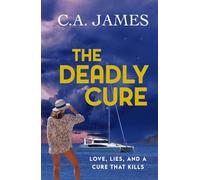 The Deadly Cure: Love, Lies, and a Cure that Kills