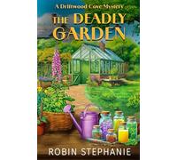The Deadly Garden: A Driftwood Cove Mystery
