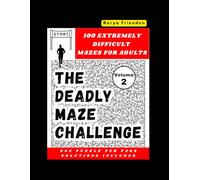 The Deadly Maze Challenge - Volume 2: 100 Extremely Difficult Mazes for Adults - One Puzzle Per Page, Solutions Included
