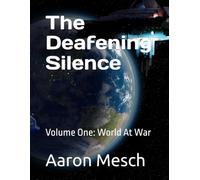 The Deafening Silence: Volume One: World At War