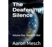 The Deafening Silence: Volume One: World At War
