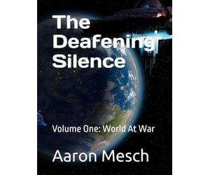 The Deafening Silence: Volume One: World At War