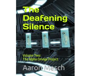 The Deafening Silence: Volume Two: The Alpha Omega Project