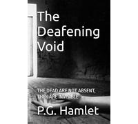 The Deafening Void: THE DEAD ARE NOT ABSENT, THEY ARE INVISIBLE