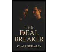 The Deal Breaker: A Forced Proximity M/M Romance about Faking It 'Til You Make It
