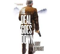 The Deal Goes Down by Larry Beinhart Larry Beinhart (Auteur)
