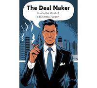 The Deal Maker: Inside the Mind of a Business Tycoon