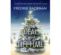 The Deal of a Lifetime: From the New York Times Bestselling Author of My Friends, A Man Called Ove and Anxious People